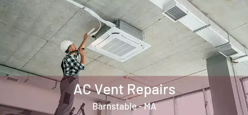  AC Vent Repairs Barnstable - MA