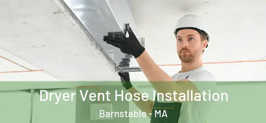  Dryer Vent Hose Installation Barnstable - MA