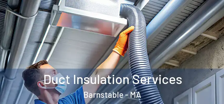  Duct Insulation Services Barnstable - MA