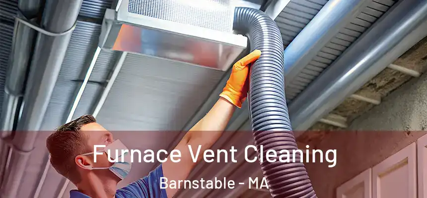  Furnace Vent Cleaning Barnstable - MA