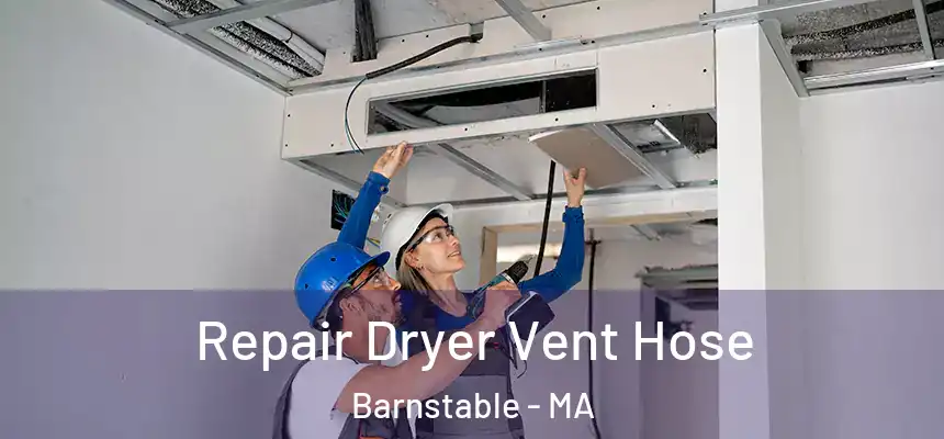  Repair Dryer Vent Hose Barnstable - MA