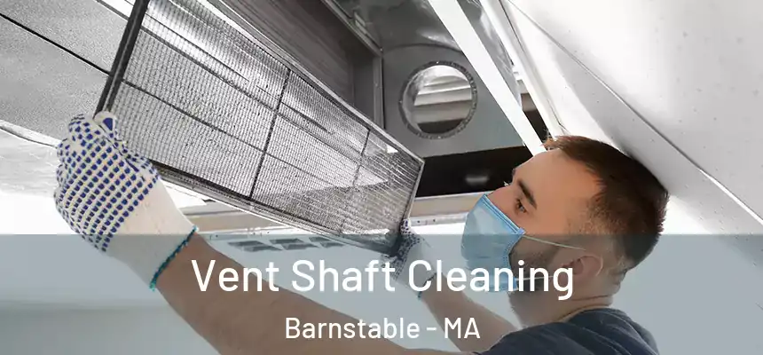  Vent Shaft Cleaning Barnstable - MA